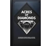 ACRES OF DIAMONDS: The 1915 Wealth Mindset Manual Illustrated Entrepreneur’s Edition for Modern Hustlers