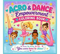 Acro & Dance Empowerment: A Coloring Book for Young Gymnasts & Dancers