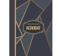Acrobatics Practice Journal: Master the Movement. Ideal for Flyers, Spotters, Trainers & Performance Artists