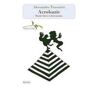 Acrobazie. Storie brevi e brevissime