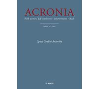Acronia. Studi di storia dell'anarchismo e dei movimenti radicali (2021). Vol. 1: Spazi, confini, anarchia.