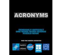 ACRONYMS: FIENDISHLY-DIFFICULT ONE-WORD WORD-SEARCH PUZZLE BOOK: FIND THE HIDDEN ACRONYMS