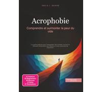 Acrophobie: Comprendre et surmonter la peur du vide