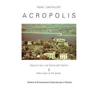Acropolis. Appunti per una Storia del Cilento: I - Dalle origini al XIII secolo: Vol. 1
