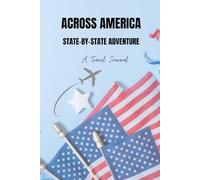 ACROSS AMERICA State-By-State Adventure: A travel journal for family, friends, co-workers and fellow travelers of all ages