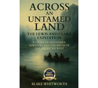 Across an Untamed Land: The Lewis and Clark Expedition