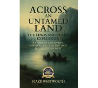 Across an Untamed Land: The Lewis and Clark Expedition