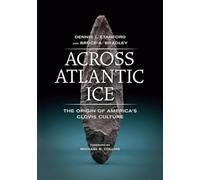 Dennis J. Stanford Bruce A. Bradley Across Atlantic Ice (Tascabile)