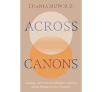 Across Canons: Language, Latin American Immigrant Literature and the Making of Latinx Narratives