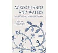 Across Lands and Waters: Storying the Future of Indigenous Education