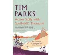Across Sicily with The Thousand: An adventure in landscape and memory - Pa...