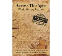 Across The Ages World History Puzzles Volume 2: Crossword, Word Search, and Sudoku Puzzles with Easy To Read Print about World History, Civilization, ... Gift for Vacations, Holidays, and Relaxation