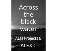 Across the black water: ALM Projects