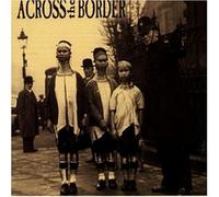 ACROSS THE BORDER - SHORT SONGS LING FACES
