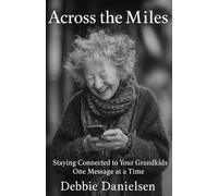 Across the Miles: Staying Connected to Your Grandkids One Message at a Time