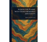 Across the Plains, With Other Memories and Essays