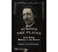 Across the Plains, with Other Memories and Essays: Classic Edition Republished by North Publishers
