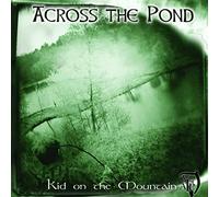 Across The Pond - Kid On The Mountain