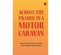 Across the Prairie in a Motor Caravan