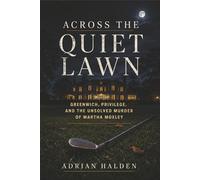 Across the Quiet Lawn: Greenwich, Privilege, and the Unsolved Murder of Martha Moxley
