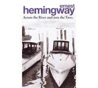 Across the River and into the Trees [Lingua inglese]: Ernest Hemingway