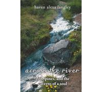 across the river: pith, pines, and the caverns of the soul