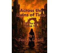 Across the Ruins of Time: TR: The Run, Book 113