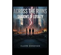 Across the Ruins: Shadows of Loyalty