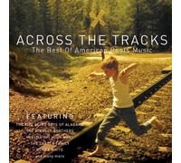 Across the Tracks: the Best of American Roots Music