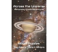 Across the Universe: Astronomy Puzzle Adventures: Word Searches & Crosswords with Easy-to-Read Print about Stars, Planets, Galaxies & Space ... A Perfect Gift for all Who Love Astronomy