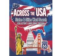 Across the USA: States & Cities Word Search (Collector’s Large-Print Edition): 200 Big-Grid Puzzles on States, Capitals & Major Cities