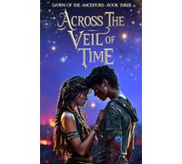 Across the Veil of Time: A Young Adult Coming of Age Fantasy Fiction Book