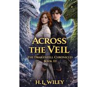 Across the Veil: The Drakenfell Chronicles Book III