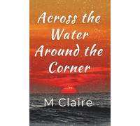 Across the Water, Around the Corner