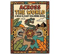 Across the World Ancient Symbols: A Bold and Easy Coloring Book Featuring Mayan, Aztec, and Egyptian Art (Classic White & Midnight Black Editions)