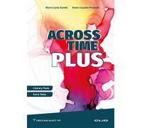 Across Time Plus. Literary tools. Extra texts. Per le Scuole superiori. Ediz. per la scuola