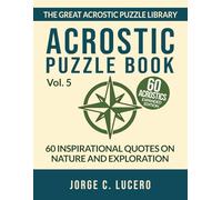 Acrostic Puzzle Book: 60 Inspirational Quotes on Nature and Exploration - Expanded Edition