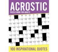 Acrostic Puzzle Book For Adults: 100 Anacrostic Word Puzzles to Sharpen Your Mind and Reveal Inspirational Quotes.