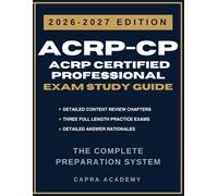 ACRP-CP ACRP Certified Professional Exam Study Guide 2026-2027: Comprehensive Review, 300 Practice Questions, and Detailed Answer Explanations