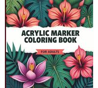 Acrylic Marker Coloring Book for Adults: 50 Stunning Mythical Creatures & Enchanted Worlds, Thick Bold Lines, Large Spaces & Opaque-Ready Designs for Vibrant, Satisfying Color