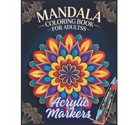 Acrylic Markers Mandala Coloring Book: 55+ Unique Mandala Designs for Adults | 8.5 x 11 Inch | Bold Line Art for Acrylic and Gel Pens | 113 Pages