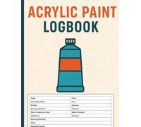 Acrylic Paint Logbook: Acrylic Pour Painting Diary Journal Logbook to Track Your Acrylic Art Projects | Acrylic Paint Pouring Log Book