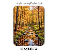 Acrylic Painting Practice Book - Ember: An Artistic Journey into the Warm Glow of Autumn