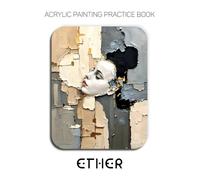 Acrylic Painting Practice Book - Ether: An Ethereal Journey into Sculptural Texture and Contemplative Form