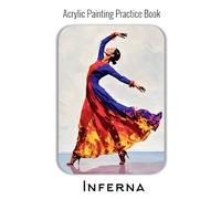 Acrylic Painting Practice Book - Inferna: An Artistic Journey in Luminous Form and Dynamic Texture