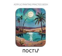 Acrylic Painting Practice Book - Noctis: An Abstract Journey into Textured and Expressive Nightscapes