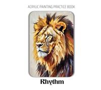 Acrylic Painting Practice Book - Rhythm: An Artistic Journey to Painting Dynamic Animal Portraits with Flowing Brushwork