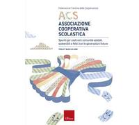 ACS Associazione Cooperativa Scolastica. Spunti per costruire comunità solidali, sostenibili e felici con le generazioni future. Toolkit base 8-9 anni