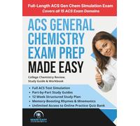 ACS General Chemistry Exam Prep Made Easy: College Chemistry Review, Study Guide & Workbook: Full ACS Test + Unlimited Access to Online Practice Quiz Bank