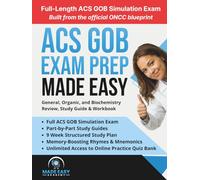 ACS GOB Exam Prep: General, Organic, and Biochemistry Review, Study Guide & Workbook with a 9 Week Study Plan and Full Length ACS GOB Simulation Exam